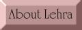 Click here to learn about me as Lehra!