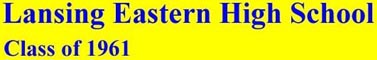 Page Title in large, blue letters on a yellow background "Lansing Eastern High School Class of 1961"