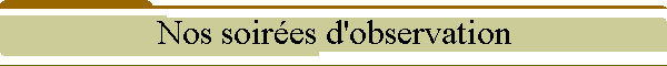 Nos soir�es d'observation