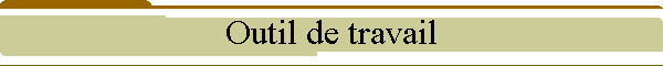 Outil de travail