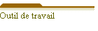 Outil de travail