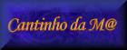 Clique e visite Cantinho Da M@
