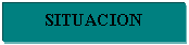 Cuadro de texto: SITUACION