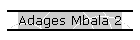 Adages Mbala 2