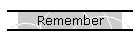 Remember