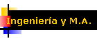 Ingenier�a y M.A.