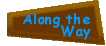 Along the Way