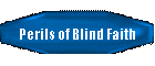 Perils of Blind Faith