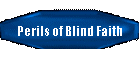 Perils of Blind Faith