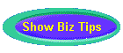 Show Biz Tips