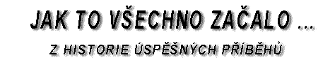 Jak to v�echno za�alo...
