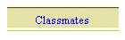Classmates