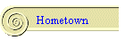 Hometown
