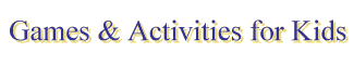 Games & Activities for Kids