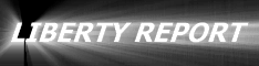 LIBERTY REPORT