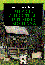 MUZEUL MINERITULUI DIN ROSIA MONTAN� de Aurel S�ntimbrean