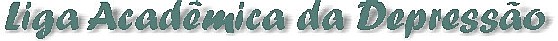 Liga Acad�mica da Depress�o