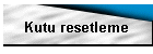 Kutu resetleme