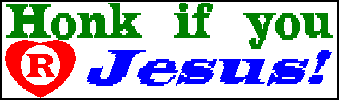 Honk if you &reg; Jesus!