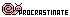 procastinate