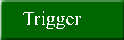 Trigger