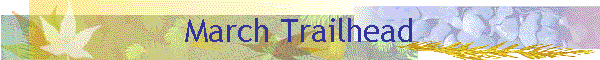 March Trailhead