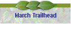 March Trailhead