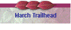 March Trailhead