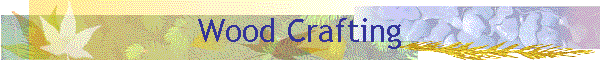 Wood Crafting