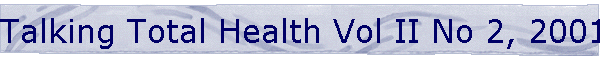 Talking Total Health Vol II No 2, 2001