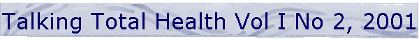 Talking Total Health Vol I No 2, 2001