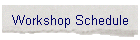 Workshop Schedule