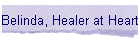 Belinda, Healer at Heart