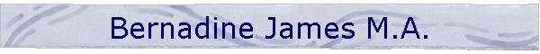 Bernadine James M.A.