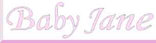 Go to Baby Jane's Page