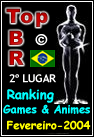 Top Br - Edi��o de Fevereiro 2004 - >>> #LineGames <<< www.LineGames.net - 2� Lugar Categoria Games & Animes - Saiba Mais => Clik Aqui !