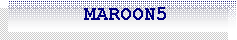 Caixa de texto:       MAROON5