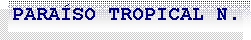 Caixa de texto: PARA�SO TROPICAL N.