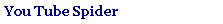 Caixa de texto: You Tube Spider