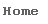 Caixa de texto: Home
