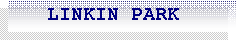 Caixa de texto:    LINKIN PARK
