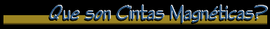 Que son Cintas Magn�ticas