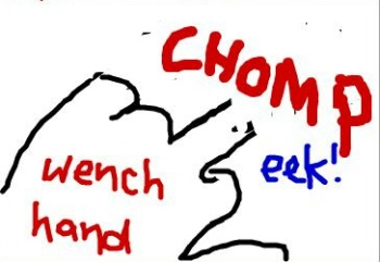 The wench drew a hand, so I drew "wench hand" on her hand.&nbsp; She modified her fingers and stuck the rude one up at me.&nbsp; I promptly bit it off.
