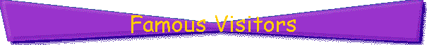 Famous Visitors