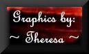 Graphics done by : Theresa Hicks