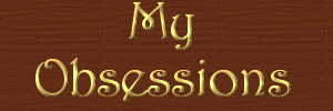 My Obessions