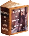 Patience is its own reward