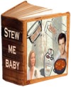 Stew me baby!