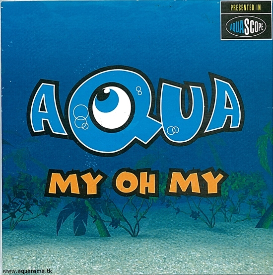 The Aquarama :: Aqua Discography :: My Oh My