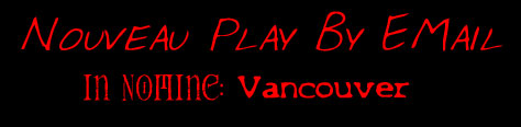Nouveau Play By EMail In Nomine: Vancouver
